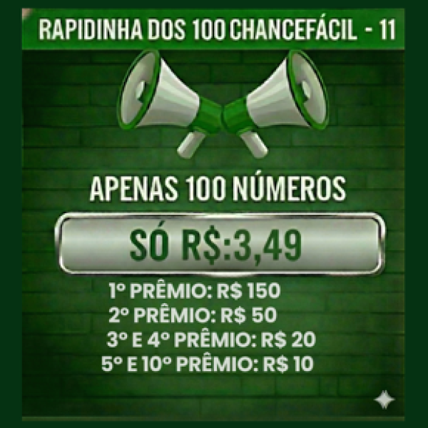 Prêmio: RAPIDINHA DOS 100 CHANCEFÁCIL - EDIÇÃO 11